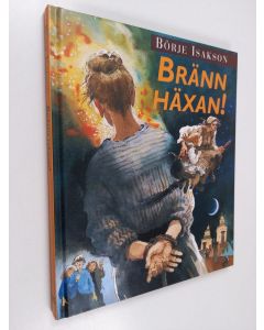 Kirjailijan Börje Isakson käytetty kirja Bränn häxan! : en berättelse om den stora häxjakten på Södermalm i Stockholm 1675-1676