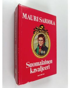 Kirjailijan Mauri Sariola käytetty kirja Suomalainen kavaljeeri : historiallinen romaani