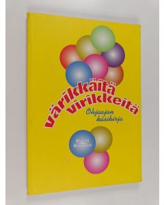 Kirjailijan Kirsti Koivula käytetty kirja Värikkäitä virikkeitä - ohjaajan käsikirja