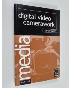 Kirjailijan Peter Ward käytetty kirja Digital video camerawork
