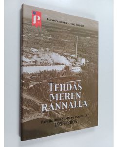Kirjailijan Tauno Paavonen käytetty kirja Tehdas meren rannalla : Paperiliiton Summan osasto 18, 1955-2005