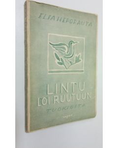 Kirjailijan Elsa Heporauta käytetty kirja Lintu löi ruutuun : tuokioita