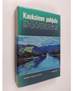 Tekijän Erno Paasilinna käytetty kirja Kaukainen pohjola : Valikoima Arktiksen kuvauksia