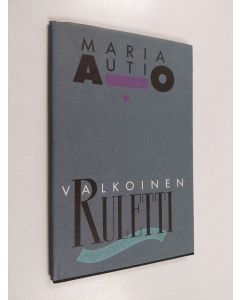 Kirjailijan Maria Autio käytetty kirja Valkoinen ruletti : runoja