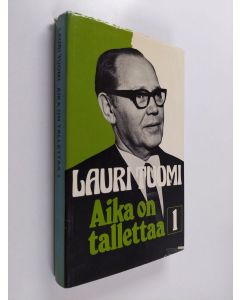 Kirjailijan Lauri Tuomi käytetty kirja Aika on tallettaa 1