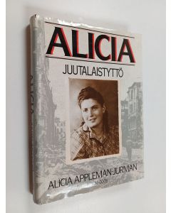Kirjailijan Alicia Appleman-Jurman käytetty kirja Alicia, juutalaistyttö