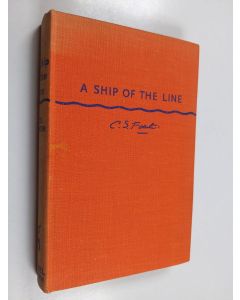 Kirjailijan Cecil Scott Forester käytetty kirja A ship of the line : [Captain Horatio Hornblower, 2]