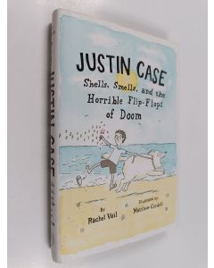 Kirjailijan Rachel Vail käytetty kirja Justin case : shells, smells, and the horrible flip-flops of doom