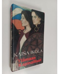 Kirjailijan Kaisa Ikola käytetty kirja Ylämaan kapinalliset