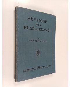 Kirjailijan Ivar Johansson käytetty kirja Ärftlighet och husdjursavel
