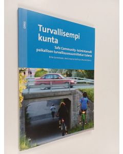 käytetty kirja Turvallisempi kunta : Safe Community -toimintamalli paikallisen turvallisuussuunnittelun tukena