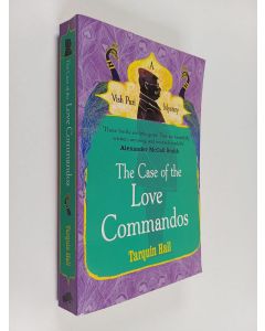 Kirjailijan Tarquin Hall käytetty kirja The case of the Love Commandos : from the files of Vish Puri, India's most private investigator