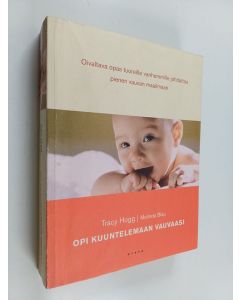 Kirjailijan Melinda Blau & Tracy Hogg käytetty kirja Opi kuuntelemaan vauvaasi