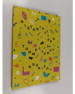 käytetty kirja Historiallisen turmeltunut nuoriso? Nuorten ajatuksia yhteiskunnasta, työstä, ay-liikkeestä ja vaikuttamisesta