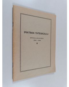 käytetty teos Imatran yhteiskoulu : kertomus lukuvuodesta 1945-1946