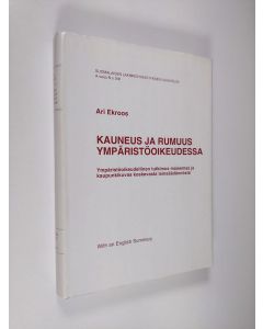 Kirjailijan Ari Ekroos käytetty kirja Kauneus ja rumuus ympäristöoikeudessa : ympäristöoikeudellinen tutkimus maisemaa ja kaupunkikuvaa koskevasta lainsäädännöstä