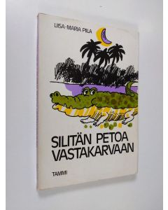 Kirjailijan Liisa-Maria Piila käytetty kirja Silitän petoa vastakarvaan : pakinoita