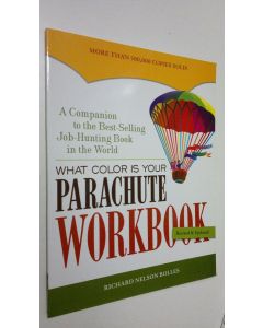 Kirjailijan Richard Nelson Bolles käytetty teos The what Color is Your Parachute - Workbook : a companion to the best-selling job-hunting book in the world