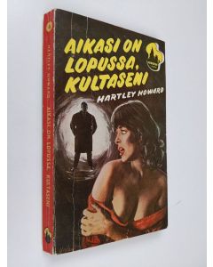 Kirjailijan Hartley Howard käytetty kirja Aikasi on lopussa, kultaseni