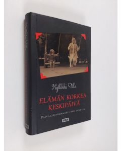 Kirjailijan Kyllikki Villa käytetty kirja Elämän korkea keskipäivä : päiväkirjaromaani 1960-luvulta