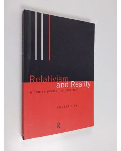 Kirjailijan Robert Kirk käytetty kirja Relativism and reality : a contemporary introduction
