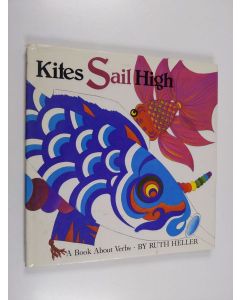 Kirjailijan Ruth Heller käytetty kirja Kites Sail High - A Book about Verbs