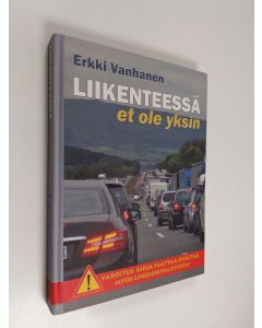 Kirjailijan Erkki Vanhanen käytetty kirja Liikenteessä et ole yksin