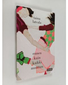 Kirjailijan Taina Latvala käytetty kirja Ennen kuin kaikki muutuu