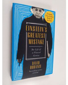 Kirjailijan David Bodanis käytetty kirja Einstein's greatest mistake : the life of a flawed genius