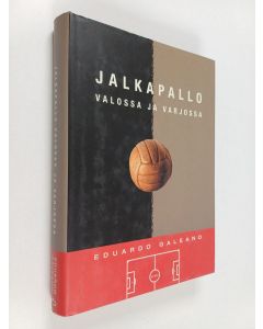 Kirjailijan Eduardo Galeano käytetty kirja Jalkapallo valossa ja varjossa