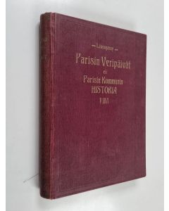 Kirjailijan Prosper-Olivier Lissagaray käytetty kirja Parisin veripäivät eli Parisin kommunin historia v 1871