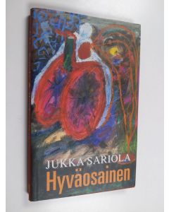 Kirjailijan Jukka Sariola käytetty kirja Hyväosainen