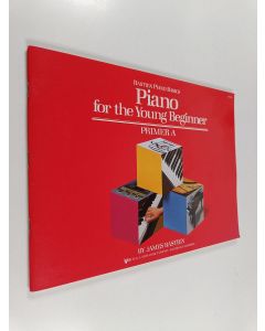 Kirjailijan James W. Bastien käytetty teos Bastien Piano Basics for the Young Beginner : Primer B