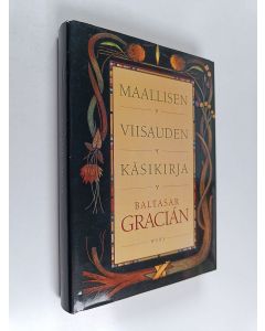 Kirjailijan Baltasar Gracian käytetty kirja Maallisen viisauden käsikirja