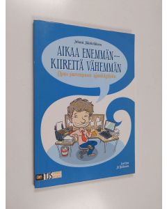 Kirjailijan Juhani Jääskeläinen käytetty kirja Aikaa enemmän - kiirettä vähemmän : opas parempaan ajankäyttöön (+cd)