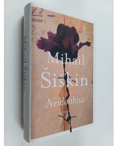 Kirjailijan Mihail Šiškin käytetty kirja Neidonhius