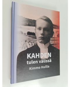 Kirjailijan Kimmo Huilla käytetty kirja Kahden tulen välissä