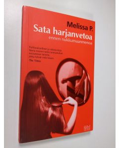 Kirjailijan Melissa P. käytetty kirja Sata harjanvetoa ennen nukkumaanmenoa