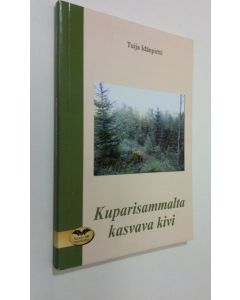 Kirjailijan Tuija Idänpirtti käytetty kirja Kuparisammalta kasvava kivi
