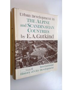 Kirjailijan E. A. Gutkind käytetty kirja Urban Development in the Alpine and Scandinavian countries : International history of City development Volume II.