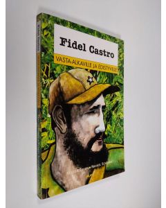 Kirjailijan Nestor Kohan käytetty kirja Fidel Castro vasta-alkaville ja edistyville