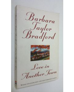 Kirjailijan Barbara Taylor Bradford käytetty kirja Love in Another Town