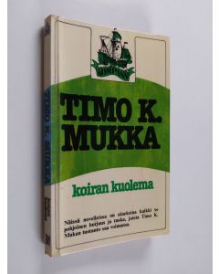 Kirjailijan Timo K. Mukka käytetty kirja Koiran kuolema