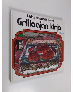 Kirjailijan Heinz Kurth käytetty kirja Grillaajan kirja : avotulen äärellä on hauska puuhailla