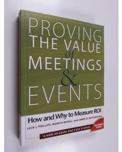 Kirjailijan Jack J. Phillips & Monica Myhill ym. käytetty kirja Proving the Value of Meeting and Events - How and Why to Measure ROI