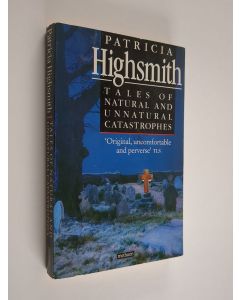 Kirjailijan Patricia Highsmith käytetty kirja Tales of natural and unnatural catastrophes