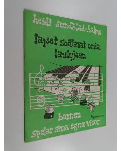Kirjailijan Heidi Sundblad-Halme käytetty teos Lapset soittavat omia laulujaan = Barnen spelar sina egna visor