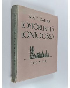 Kirjailijan Aino Kallas käytetty kirja Löytöretkillä lontoossa