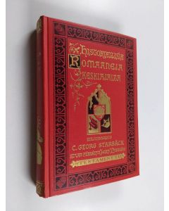 Kirjailijan C. Georg Starbäck käytetty kirja Historiallisia romaaneja keskiajalta, kolmiosainen historiallinen romaani 3 : Testamentti