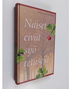 Kirjailijan Maija Asunta-Johnston käytetty kirja Naiset eivät syö retiisejä